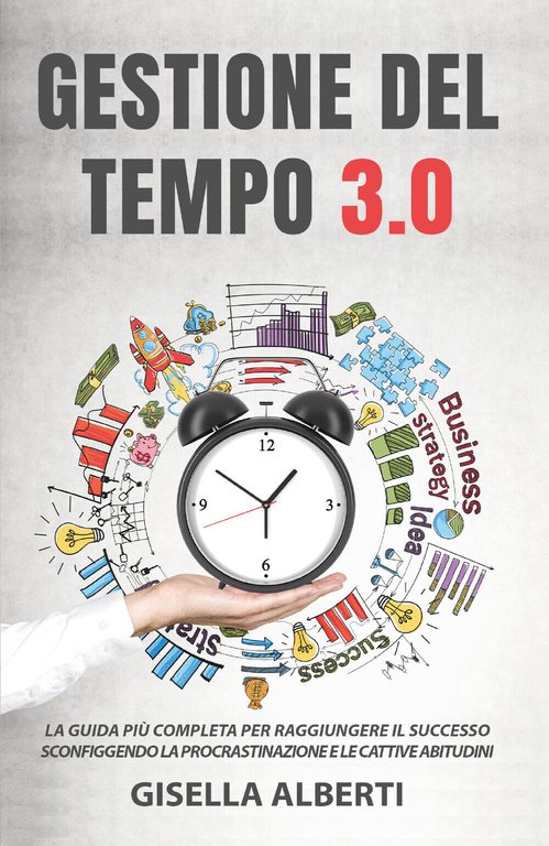 Gestione del tempo 3.0 di Gisella Alberti, 2021, Youcanprint