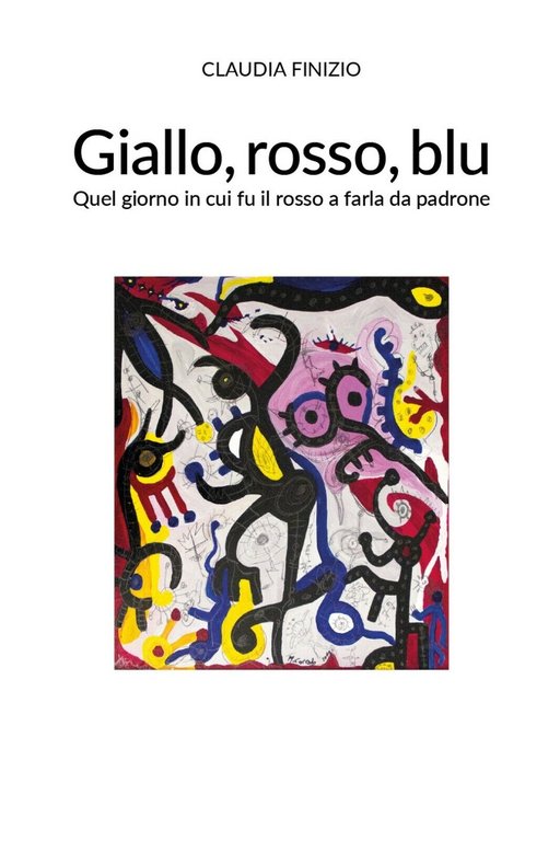 Giallo, rosso, blu di Claudia Finizio, 2021, Youcanprint