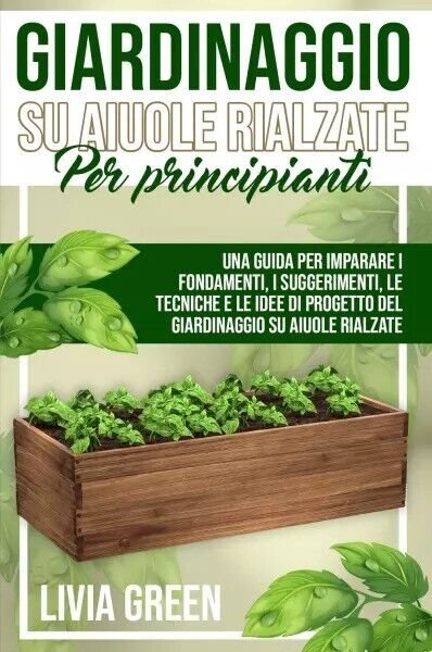 Giardinaggio su aiuole rialzate per principianti. Una guida per imparare …