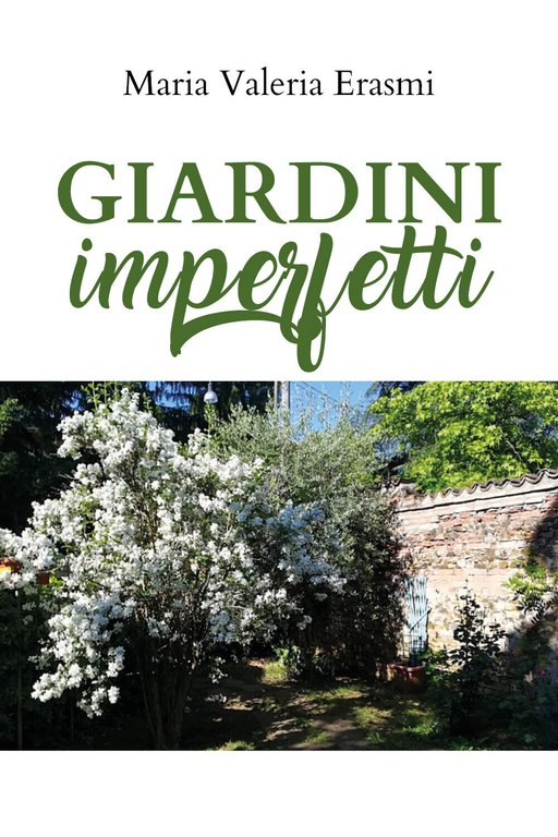 Giardini imperfetti di Maria Valeria Erasmi, 2020, Youcanprint