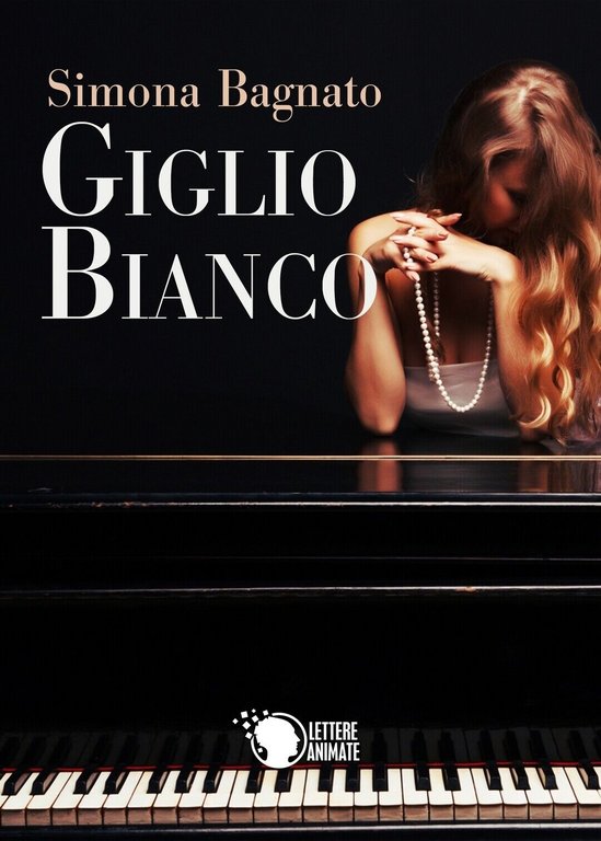 Giglio Bianco di Simona Bagnato, 2016, Lettere Animate Editore