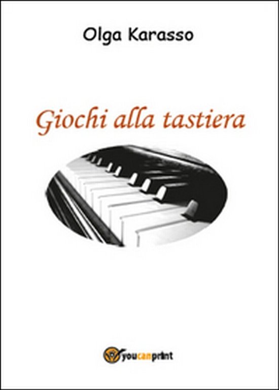 Giochi alla tastiera di Olga Karasso, 2015, Youcanprint