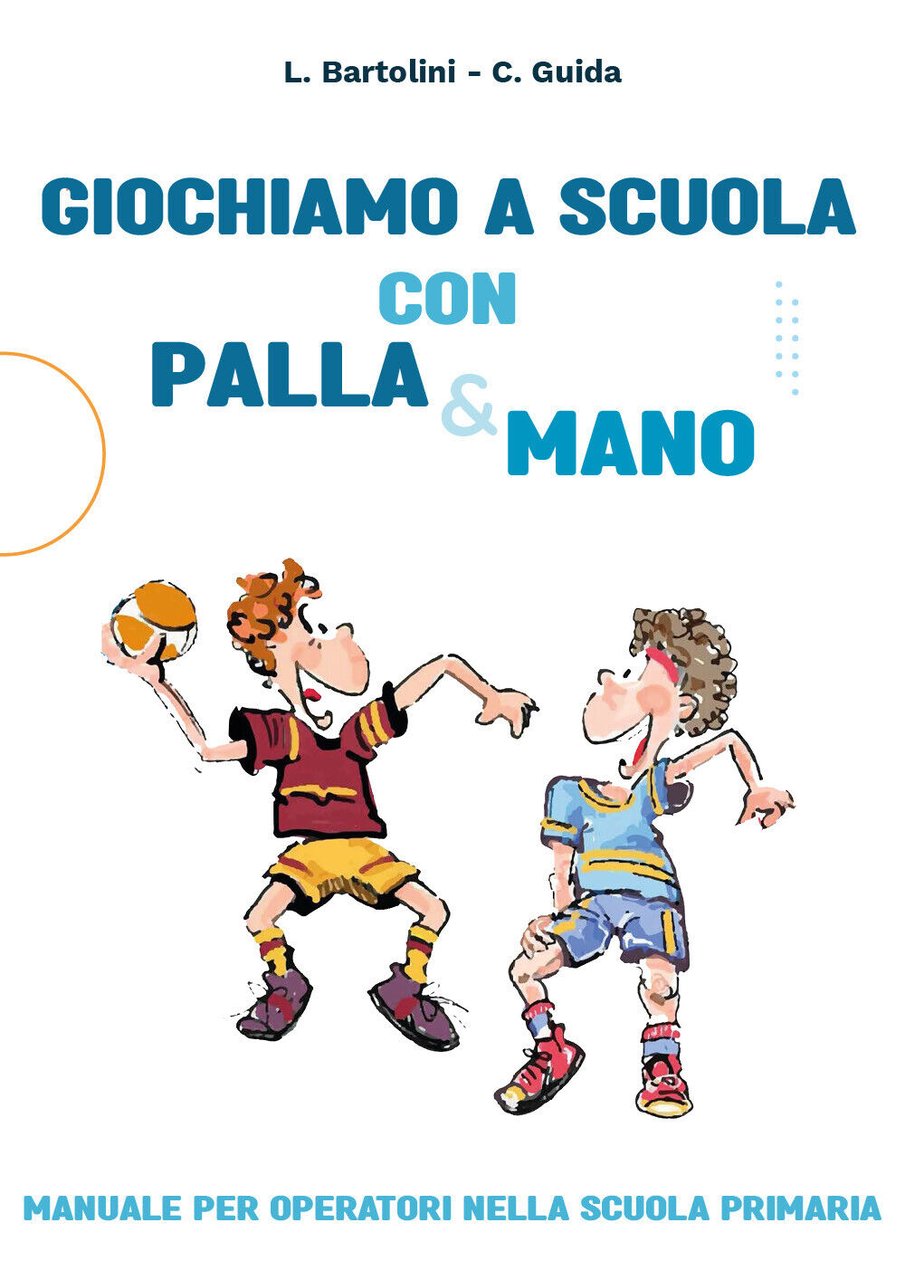 Giochiamo a scuola con la Palla&mano. Manuale per operatori nella …