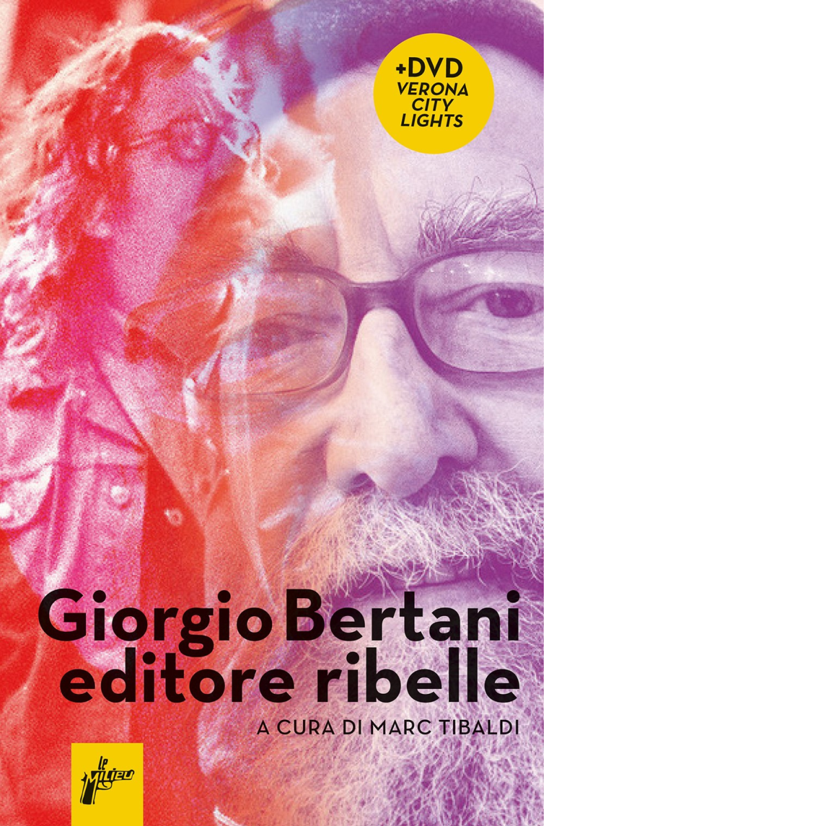 Giorgio Bertani, editore ribelle. Con DVD video di M. Tibaldi …