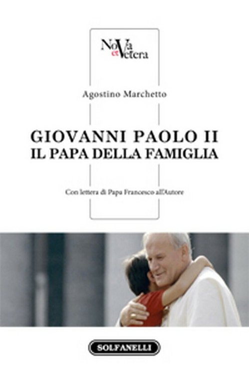 GIOVANNI PAOLO II Il Papa della famiglia di Agostino Marchetto, …