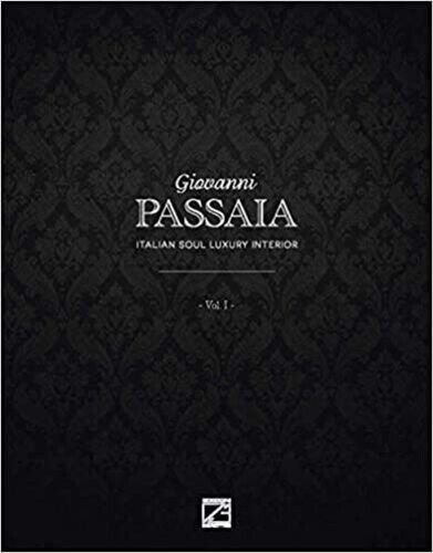 Giovanni Passaia. Italian Soul Luxury Interior di Giovanni Passaia, 2018, …