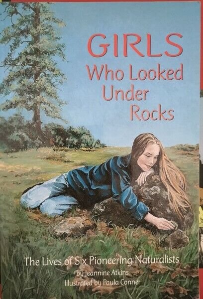 Girls who looked under rocks di Jeannine Atkins, Paula Conner, …