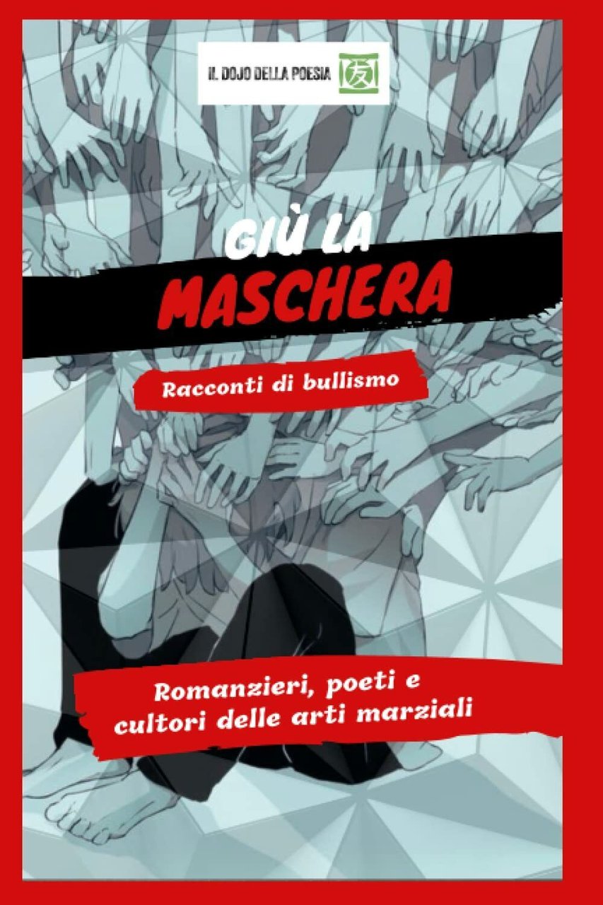 GIÙ LA MASCHERA!: RACCONTI BREVI CONTRO IL BULLISMO di Aa.vv., …