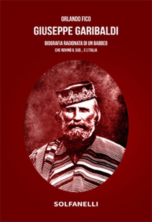 GIUSEPPE GARIBALDI di Orlando Fico, Solfanelli Edizioni