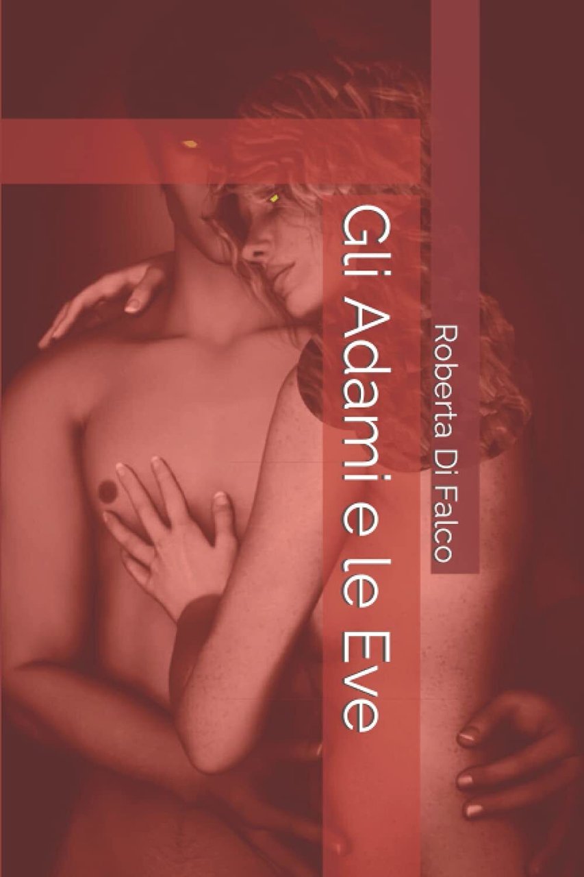 Gli Adami e le Eve - Roberta Di Falco - …
