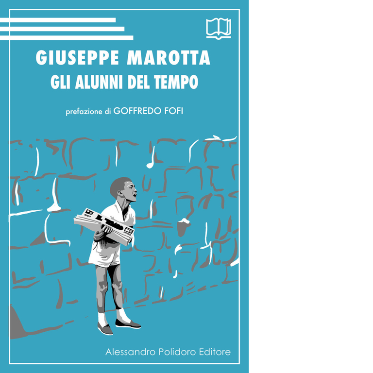 Gli alunni del tempo di Giuseppe Marotta, 2021, Alessandro Polidoro …