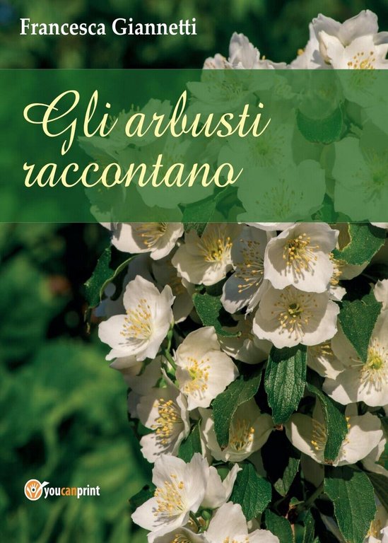 Gli arbusti raccontano di Francesca Giannetti, 2017, Youcanprint