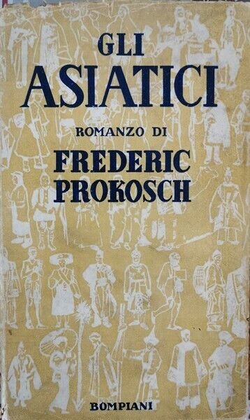 Gli Asiatici di Frederic Prokosch, 1937, Bompiani - ER