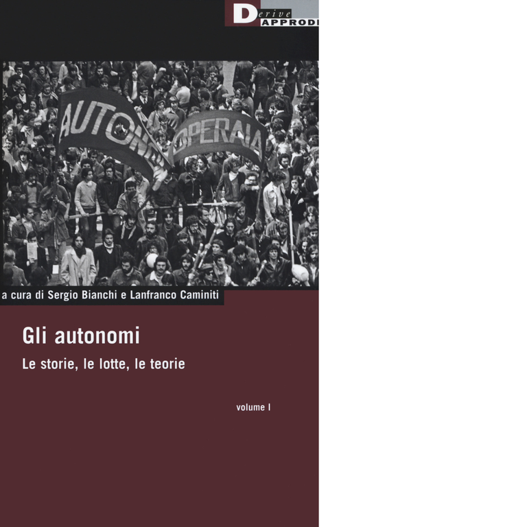 Gli autonomi. Le storie, le lotte, le teorie vol.1 - …