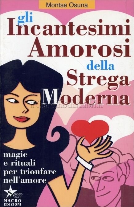 GLI INCANTESIMI AMOROSI DELLA STREGA MODERNA - MONTSE OSUNA