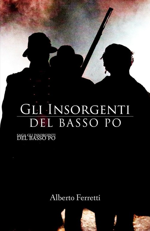 Gli insorgenti del basso Po di Alberto Ferretti, 2017, Youcanprint