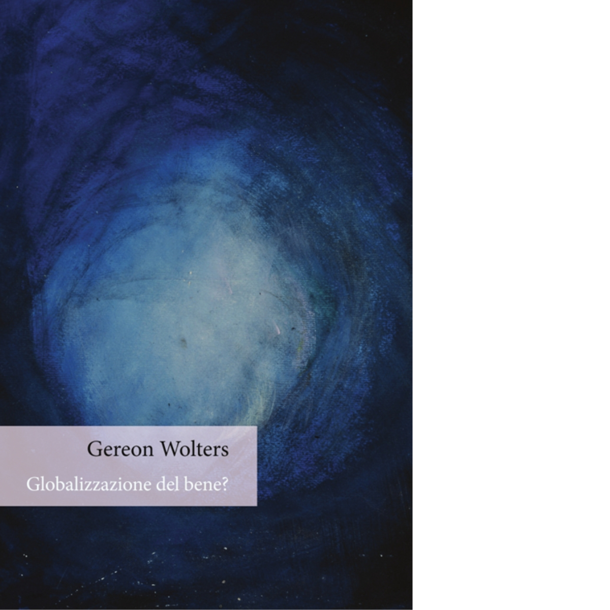 Globalizzazione del bene? di Gereon Wolters - Orthotes, 2015