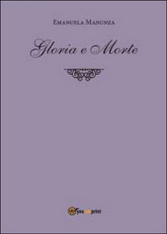 Gloria e morte di Emanuela Manunza, 2014, Youcanprint