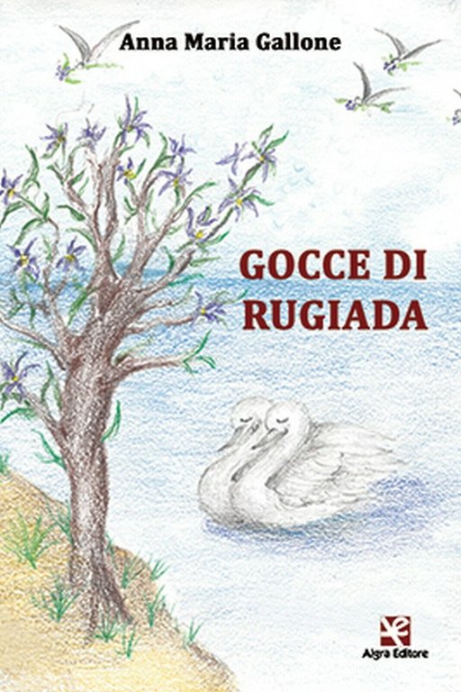 Gocce di rugiada di Anna Maria Gallone, Algra Editore