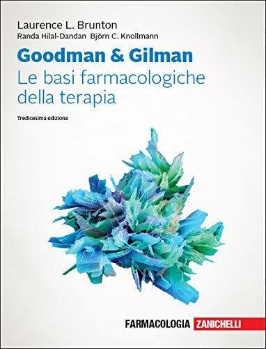 Goodman & Gilman. Le basi farmacologiche della terapia - Zanichelli, …