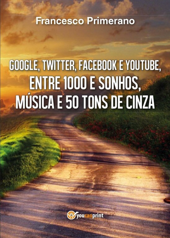 Google, Twitter, Facebook e Youtube, entre 1000 e sonhos, música …