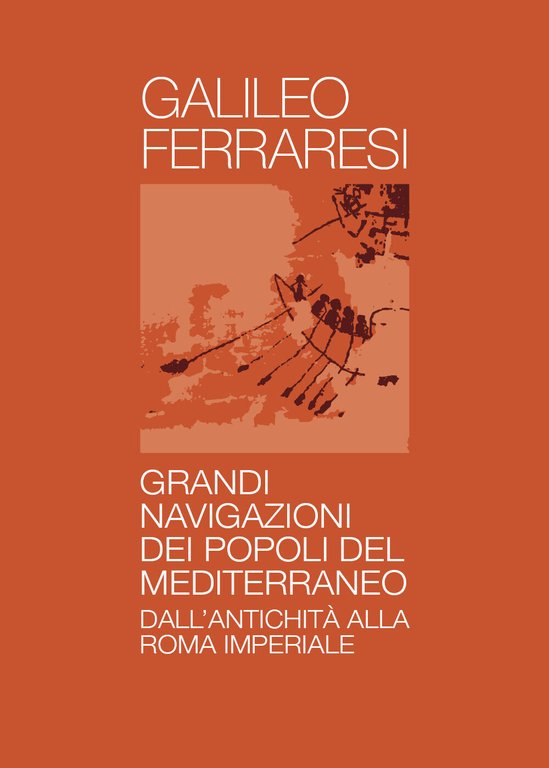 Grandi Navigazioni degli antichi popoli del Mediterraneo di Galileo Ferraresi,