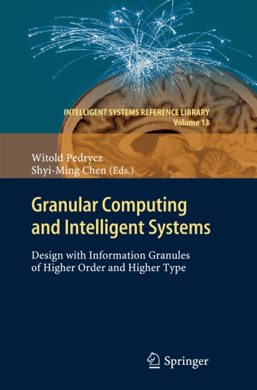 Granular Computing and Intelligent Systems - Witold Pedrycz - Springer, …