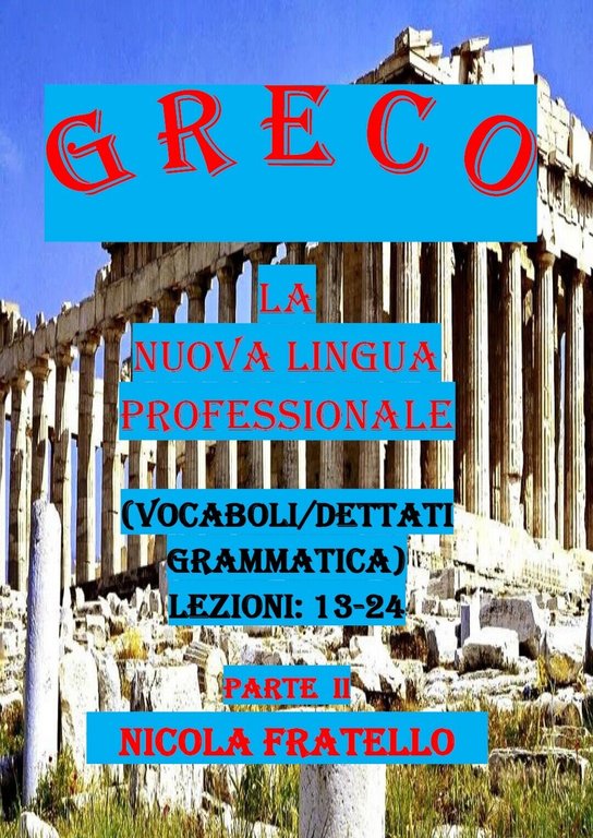 Greco. La nuova lingua professionale. Parte II di Nicola Fratello, …