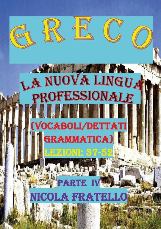 Greco. La nuova lingua professionale. Parte IV di Nicola Fratello, …