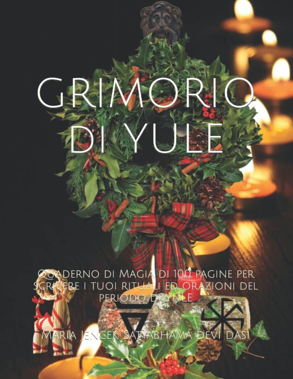 GRIMORIO di YULE - Maria Jencek Satyabhama - ?Independently published, …