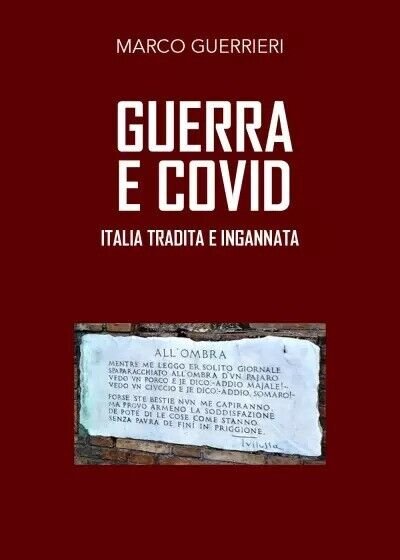 Guerra e Covid. Italia tradita e ingannata di Marco Guerrieri, …