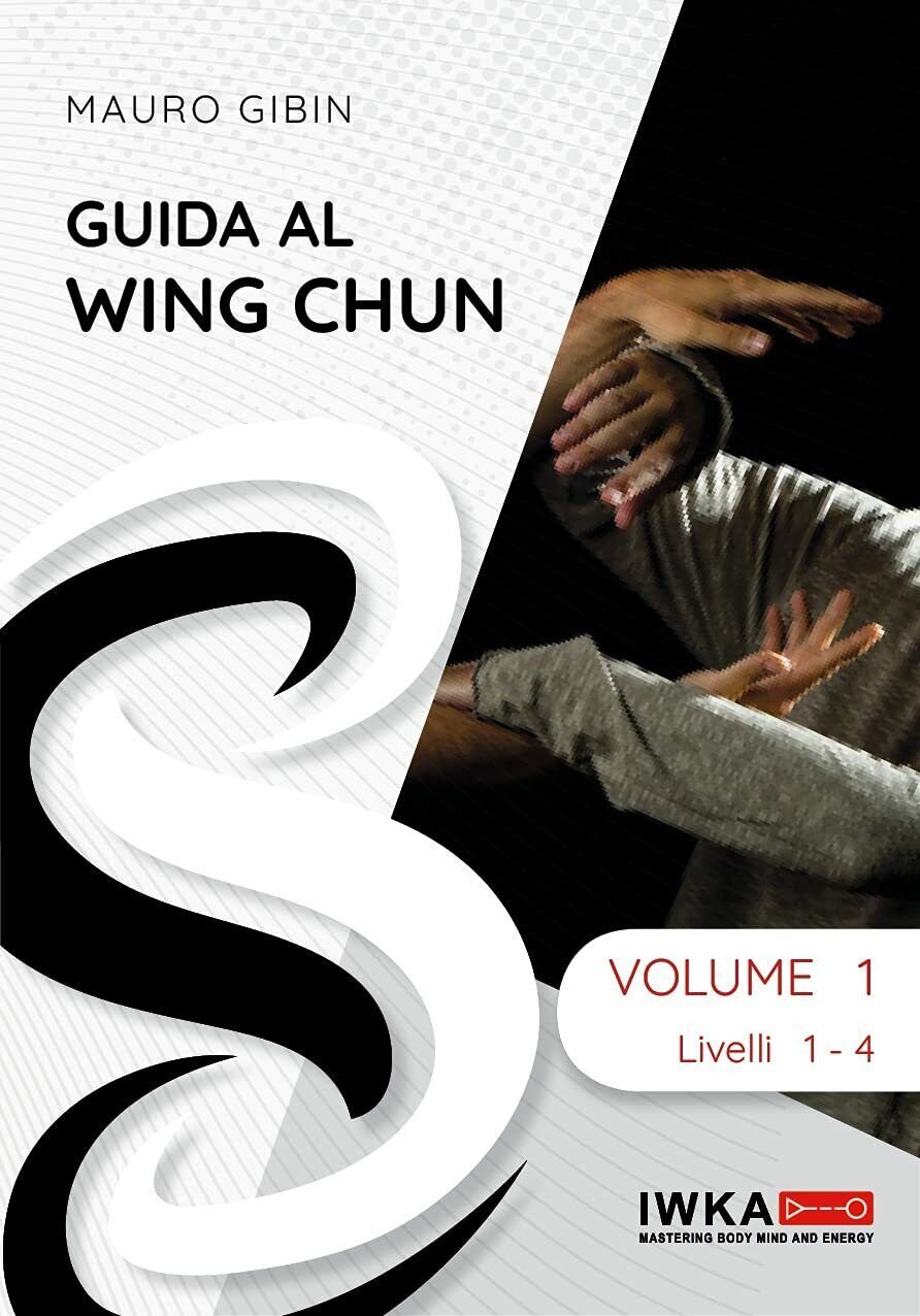 Guida al Wing Chun - Volume 1 - Sifu Mauro …