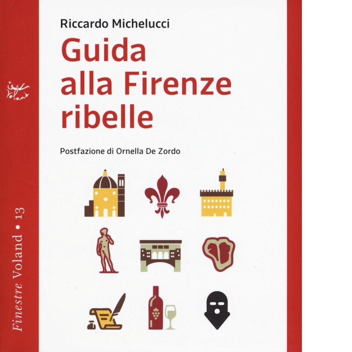 Guida alla Firenze ribelle di Riccardo Michelucci, 2016, Voland