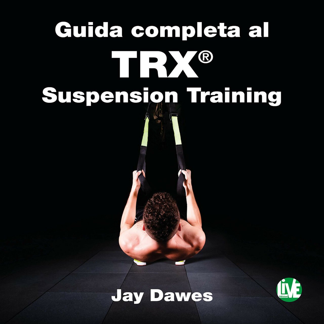 Guida completa al trx suspension - Jay Dawes - LIVE …