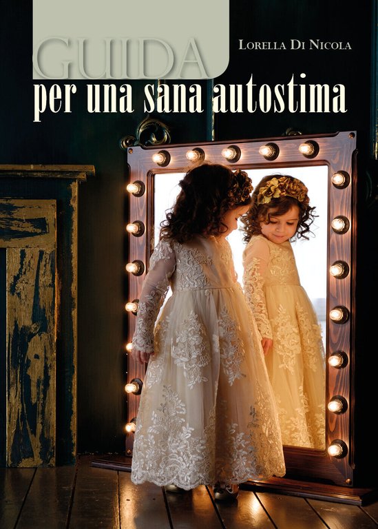 Guida per una sana autostima, Lorella Di Nicola, 2018, Youcanprint …