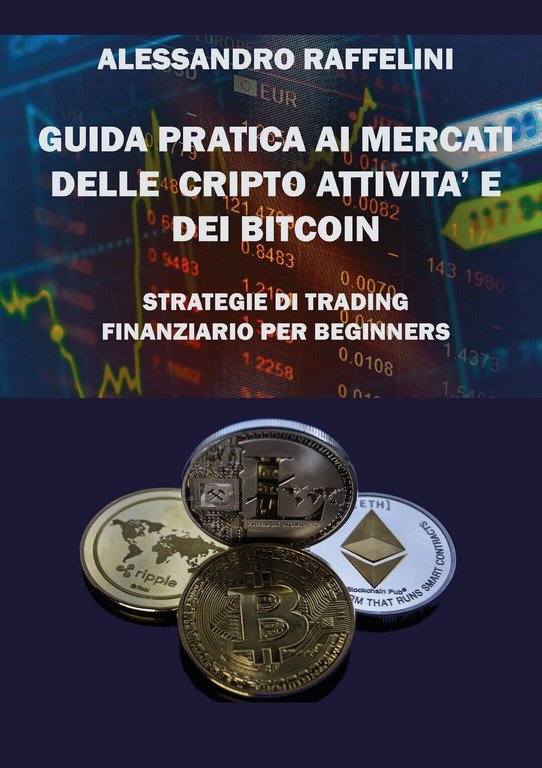 Guida pratica ai mercati delle cripto attività e dei Bitcoin. …