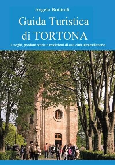 Guida Turistica di Tortona di Angelo Bottiroli, 2023, Youcanprint