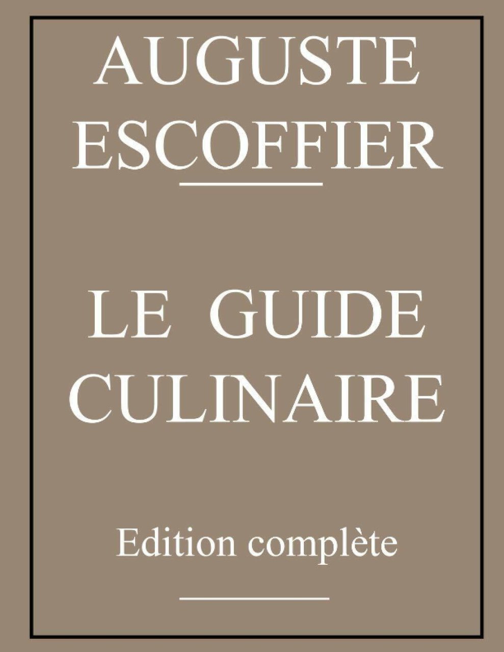 Guide culinaire d?Auguste Escoffier: édition originale di Auguste Escoffier, 20