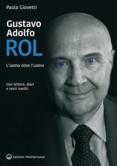 Gustavo Adolfo Rol. L'uomo oltre l?uomo - Paola Giovetti - …