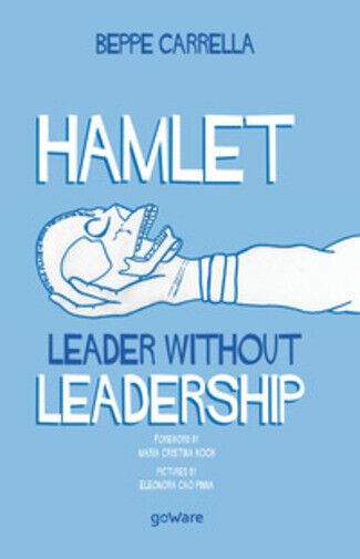 Hamlet. Leader Without Leadership di Beppe Carrella, 2020, Goware