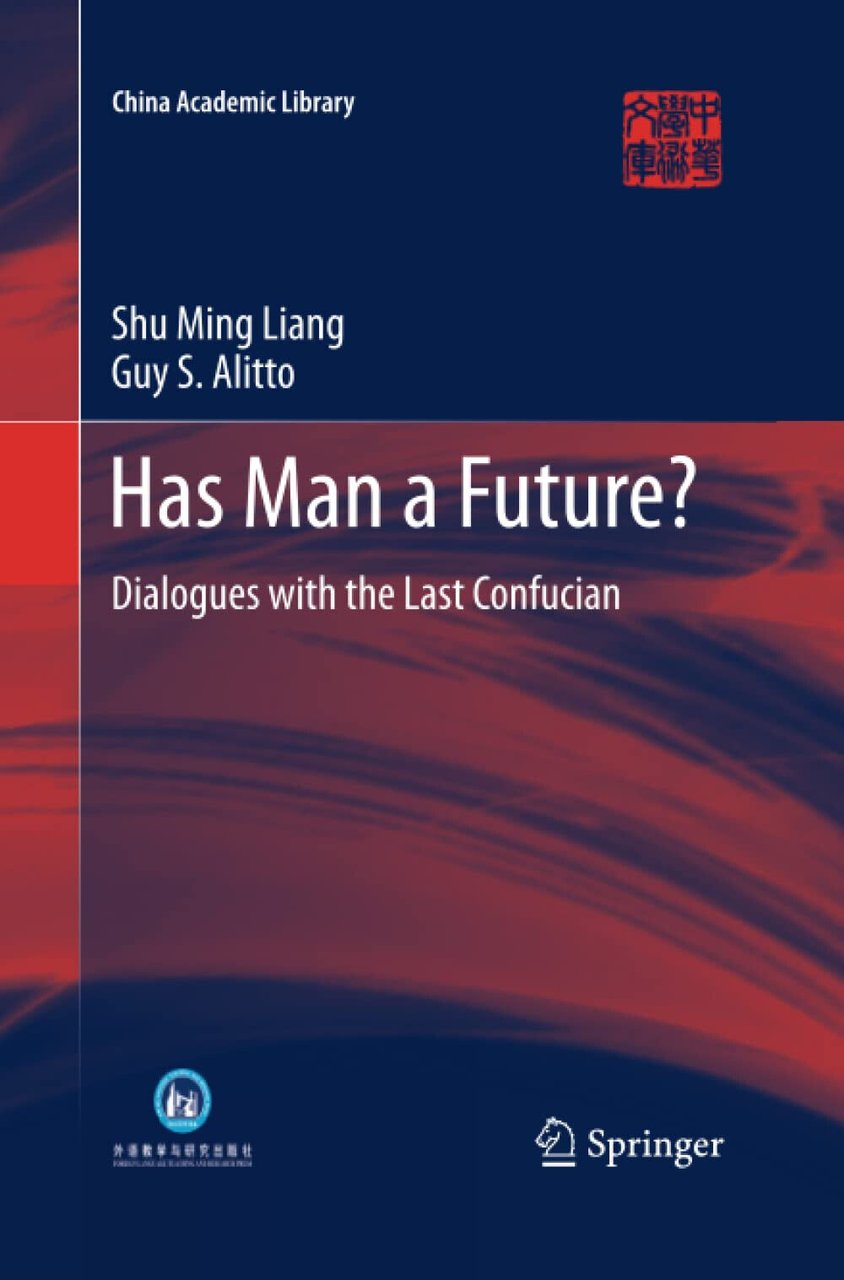 Has Man a Future? - Guy S. Alitto, Shu Ming …