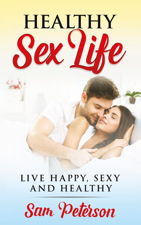 Healthy sex life Live Happy, Sexy and Healthy di Sam …