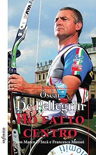 Ho fatto centro - Oscar De Pellegrin, Marco D'Incà, Francesca …