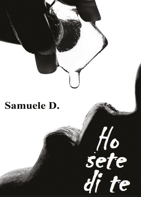 Ho sete di te di Samuele D., 2016, Youcanprint