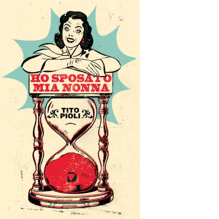 Ho sposato mia nonna di Tito Pioli - Del Vecchio …