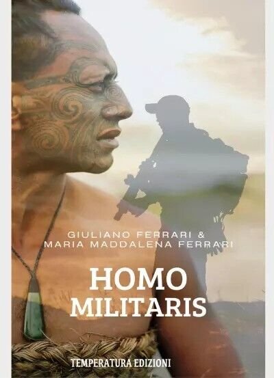 Homo Militaris di Giuliano Ferrari, Maria Maddalena Ferrari, 2022, Temperatur