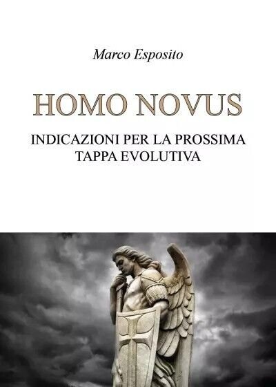 Homo Novus. Indicazioni per la prossima tappa evolutiva di Marco …