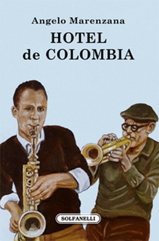 HOTEL DE COLOMBIA di Angelo Marenzana, Solfanelli Edizioni