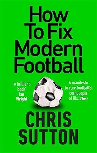 How to Fix Modern Football - CHRIS SUTTON - Monoray, …