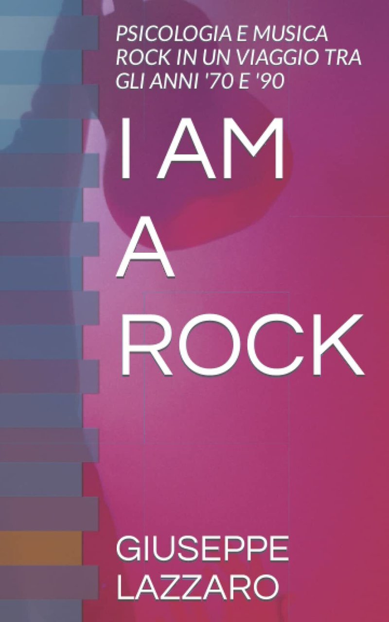 I AM A ROCK: PSICOLOGIA E MUSICA ROCK IN UN …